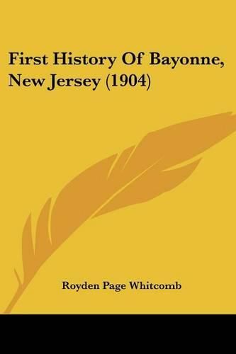 Cover image for First History of Bayonne, New Jersey (1904)