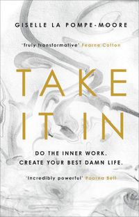 Cover image for Take It In: Do the inner work. Create your best damn life.
