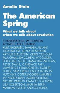 Cover image for The American Spring: What We Talk about When We Talk about Revolution