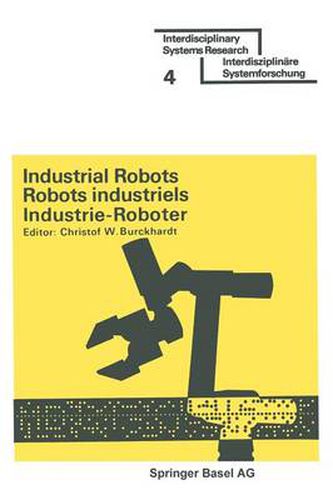Cover image for Industrial Robots / Robots industriels / Industrie-Roboter: Proceedings * Comptes rendus * Tagungsberichte