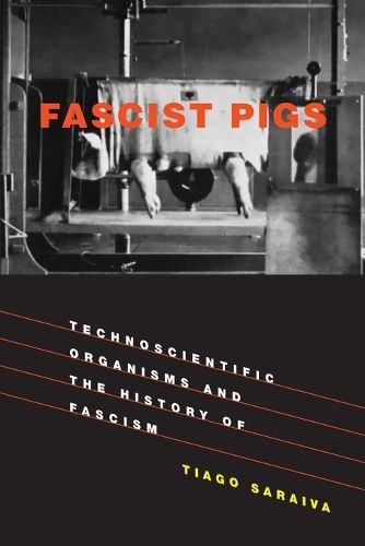 Cover image for Fascist Pigs: Technoscientific Organisms and the History of Fascism