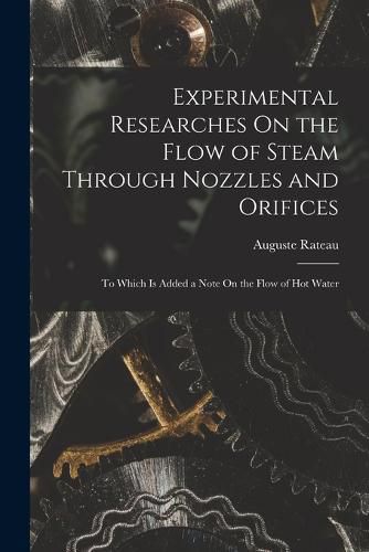 Cover image for Experimental Researches On the Flow of Steam Through Nozzles and Orifices