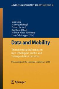 Cover image for Data and Mobility: Transforming Information into Intelligent Traffic and Transportation Services. Proceedings of the Lakeside Conference 2010