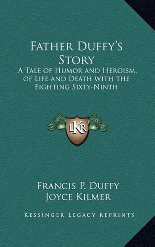 Cover image for Father Duffy's Story: A Tale of Humor and Heroism, of Life and Death with the Fighting Sixty-Ninth