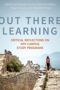 Cover image for Out There Learning: Critical Reflections on Off-Campus Study Programs