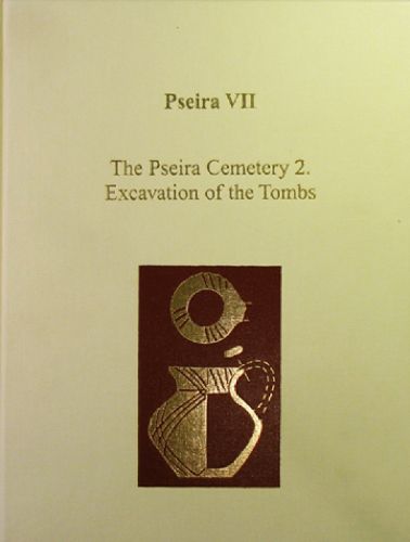Cover image for Pseira VII: The Pseira Cemetery II. Excavation of the Tombs