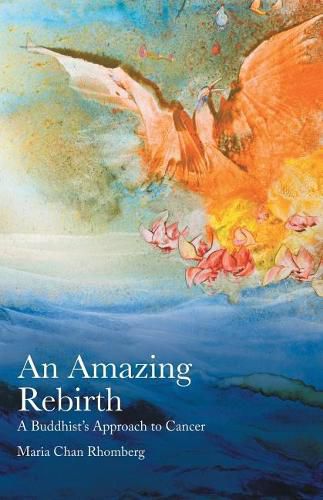 Cover image for An Amazing Rebirth: A Buddhist's Approach to Cancer