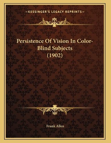 Cover image for Persistence of Vision in Color-Blind Subjects (1902)
