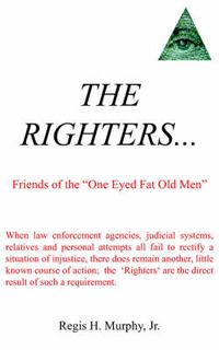 Cover image for The Righters...: Friends of the  One Eyed Fat Old Men