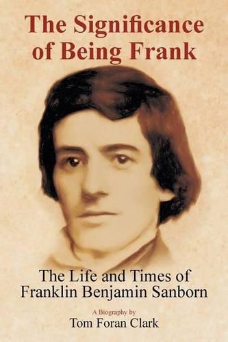 Cover image for The Significance of Being Frank: The Life and Times of Franklin Benjamin Sanborn