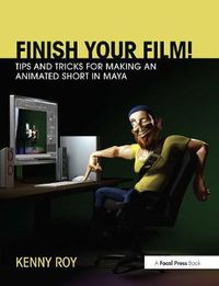 Cover image for Finish Your Film! Tips and Tricks for Making an Animated Short in Maya