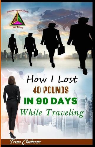 Cover image for How I Lost 40 Pounds in 90 Days While Traveling