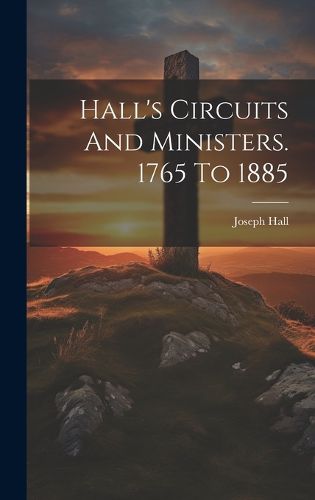 Hall's Circuits And Ministers. 1765 To 1885