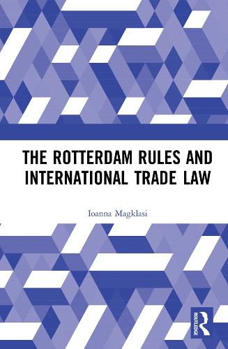 Cover image for The Rotterdam Rules and International Trade Law