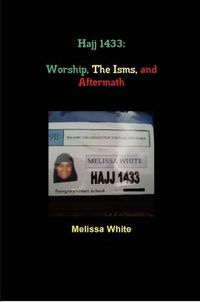Cover image for Hajj 1433: Worship, The Isms, and Aftermath