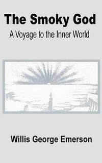 Cover image for The Smoky God: A Voyage to the Inner World