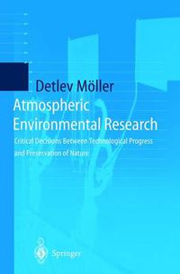 Cover image for Atmospheric Environmental Research: Critical Decisions Between Technological Progress and Preservation of Nature