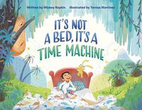 Cover image for It's Not a Bed, It's a Time Machine