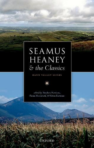 Seamus Heaney and the Classics: Bann Valley Muses