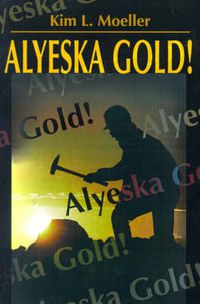 Cover image for Alyeska Gold!