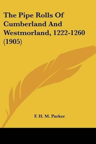 The Pipe Rolls of Cumberland and Westmorland, 1222-1260 (1905)