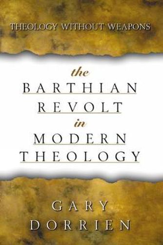 Cover image for The Barthian Revolt in Modern Theology: Theology without Weapons