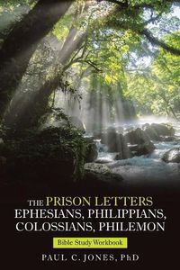 Cover image for The Prison Letters Ephesians, Philippians, Colossians, Philemon: Bible Study Workbook