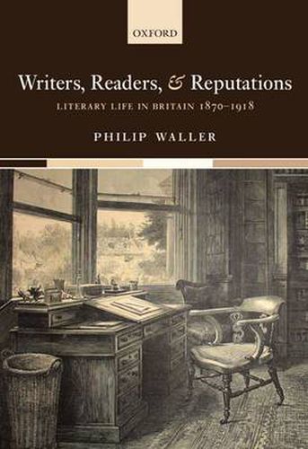 Cover image for Writers, Readers, and Reputations: Literary Life in Britain 1870-1918