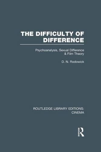 Cover image for The Difficulty of Difference: Psychoanalysis, Sexual Difference and Film Theory