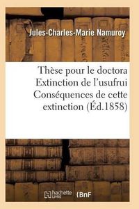 Cover image for These Pour Le Doctorat Extinction de l'Usufruit