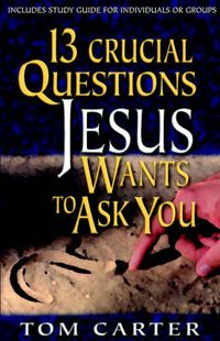 Cover image for 13 Crucial Questions Jesus Wants to Ask You