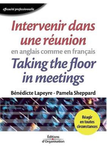 Intervenir dans une reunion en anglais comme en francais: Taking the floor in meetings