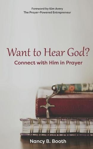 Cover image for Want to Hear God? Connect with Him in Prayer