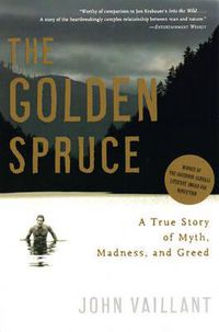 Cover image for The Golden Spruce: A True Story of Myth, Madness, and Greed