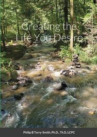 Cover image for Creating the Life You Desire