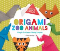 Cover image for Origami Zoo Animals: Easy & Fun Paper-Folding Projects