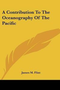 Cover image for A Contribution to the Oceanography of the Pacific