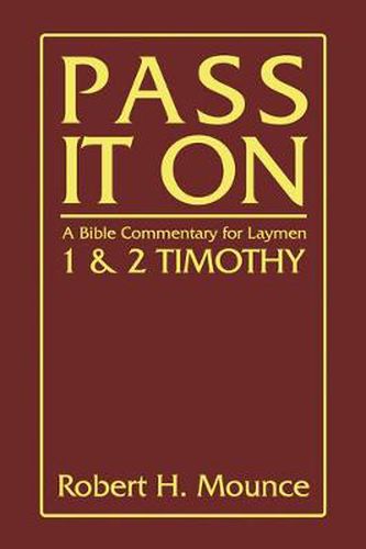 Cover image for Pass It on: A Bible Commentary for Laymen: First and Second Timothy