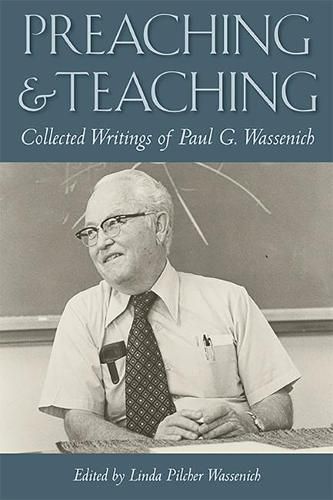 Cover image for Preaching and Teaching: Collected Writings of Paul G. Wassenich