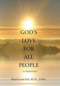 Cover image for God's Love for All People . . .: ... Is Relentless!