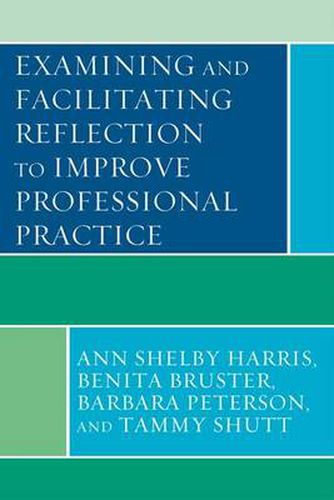 Cover image for Examining and Facilitating Reflection to Improve Professional Practice