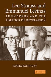 Cover image for Leo Strauss and Emmanuel Levinas: Philosophy and the Politics of Revelation