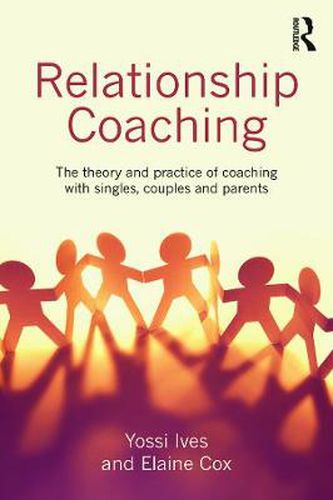 Cover image for Relationship Coaching: The theory and practice of coaching with singles, couples and parents