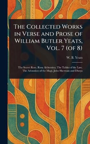 Cover image for The Collected Works in Verse and Prose of William Butler Yeats, Vol. 7 (of 8)