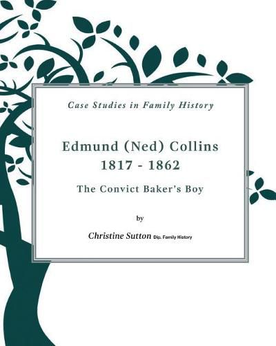 Edmund (Ned) Collins 1817-1862: The Convict Baker's Boy