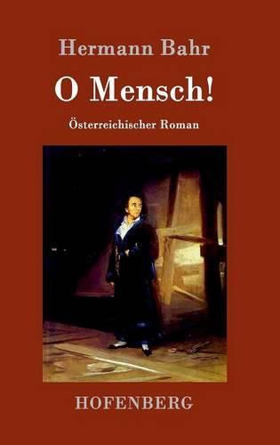 Cover image for O Mensch!: OEsterreichischer Roman