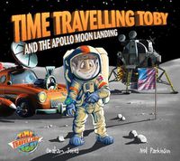 Cover image for Time Travelling Toby and the Apollo Moon Landing