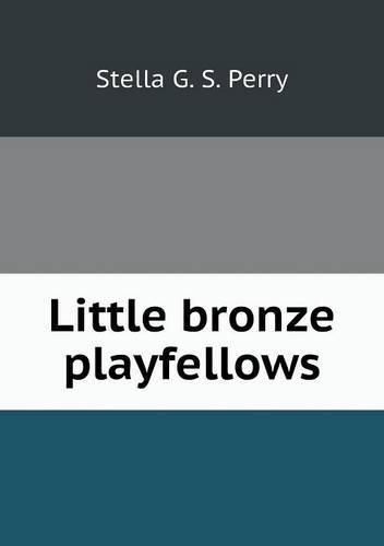 Cover image for Little bronze playfellows