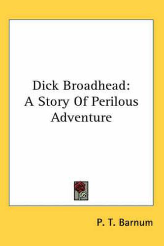 Cover image for Dick Broadhead: A Story of Perilous Adventure