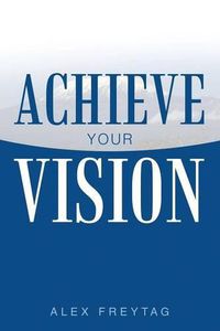 Cover image for Achieve Your Vision